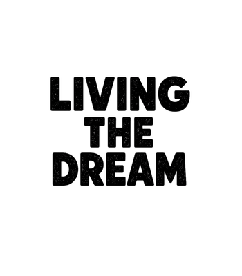 Living The Dream