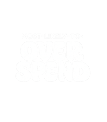 Most Likely To Overspend