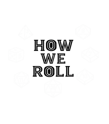 How We Roll Dice