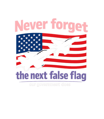 Never Forget False Flag
