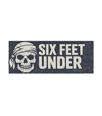 Six Feet Under Skull