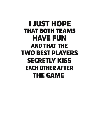 Hope Both Teams Have Fun