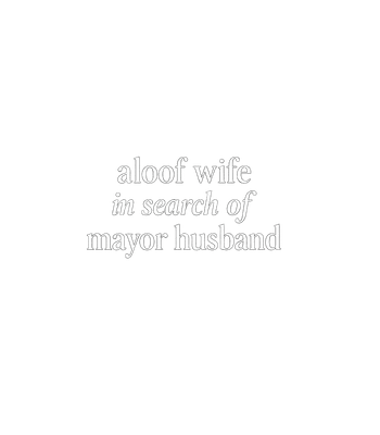 Aloof Wife, Mayor Husband