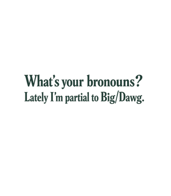 Big Dawg Bronouns