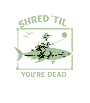 Shred 'Til You're Dead
