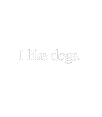 I Like Dogs.