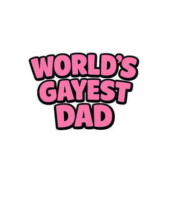 World's Gayest Dad
