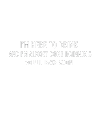 Almost Done Drinking