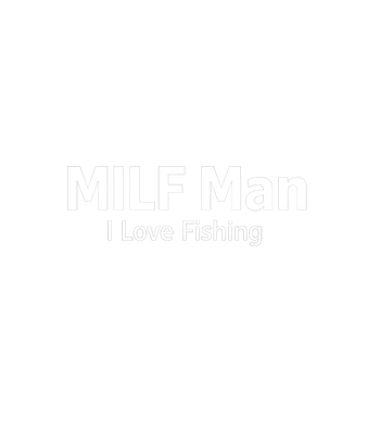 MILF Man Fishing Humor