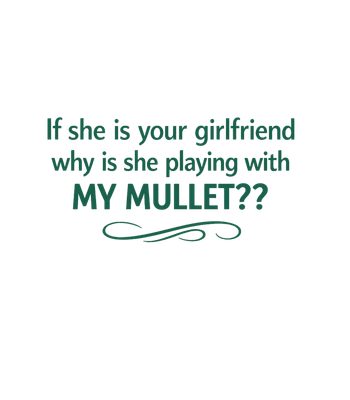 Playing With My Mullet