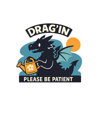 Drag'in Please Be Patient