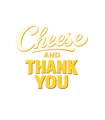Cheese And Thank You
