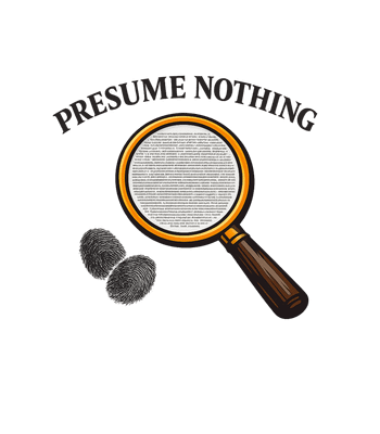 Presume Nothing Investigator
