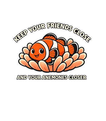 Keep Your Anemones Closer