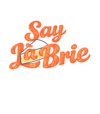 Say La Brie Cheese Fun