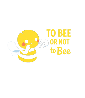 To Bee Or Not To Bee