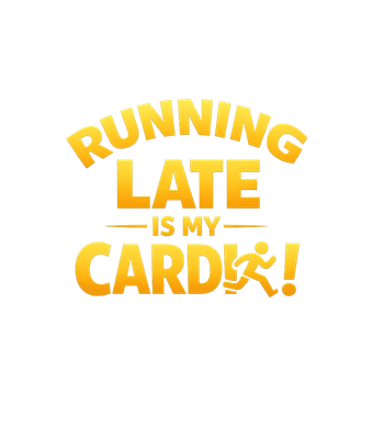 Running Late Is My Card