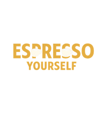 Espresso Yourself Pun