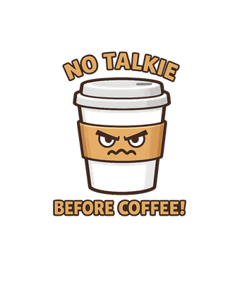 No Talkie Before Coffee!