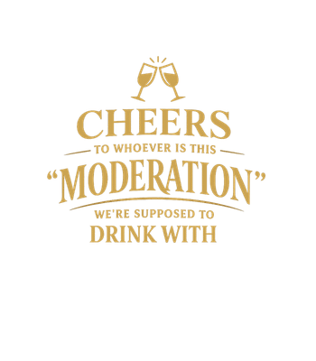 Cheers to Moderation