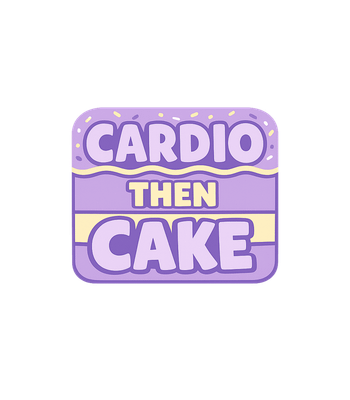 Cardio Then Cake