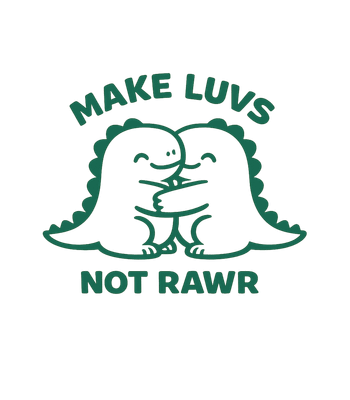 Make Luvs Not Rawr