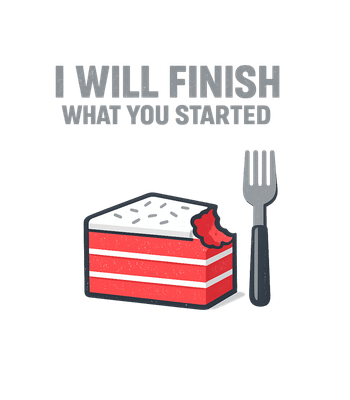 Finish What You Started