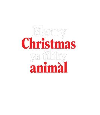 Merry Christmas Filthy Animal