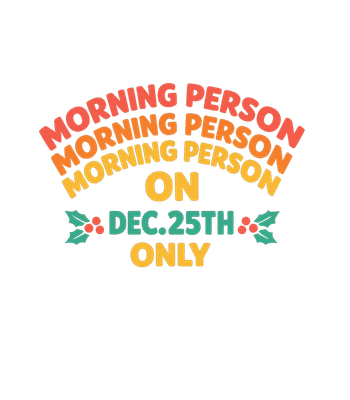Morning Person Dec 25th