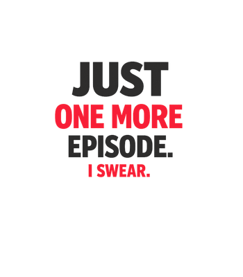Just One More Episode