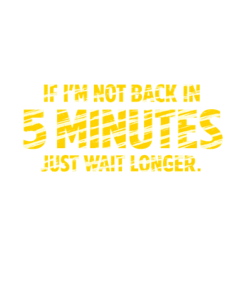 If Not Back 5 Minutes