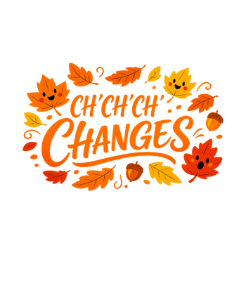 Ch Ch Ch Changes Autumn