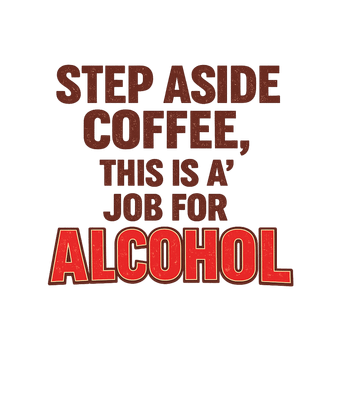 Alcohol Over Coffee