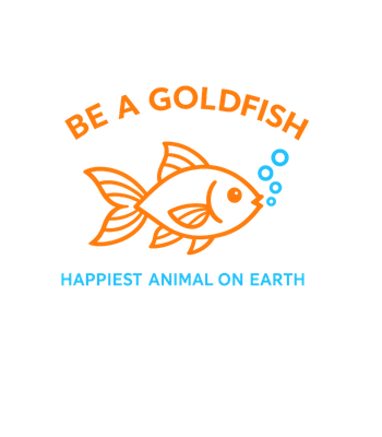 Be A Goldfish