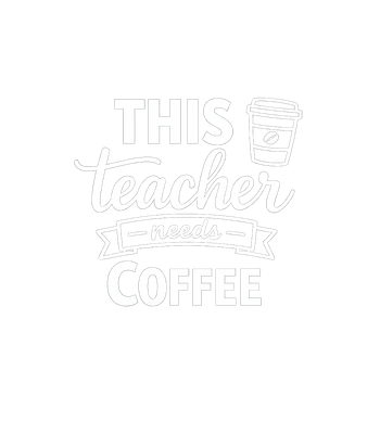 This Teacher Needs Coffee