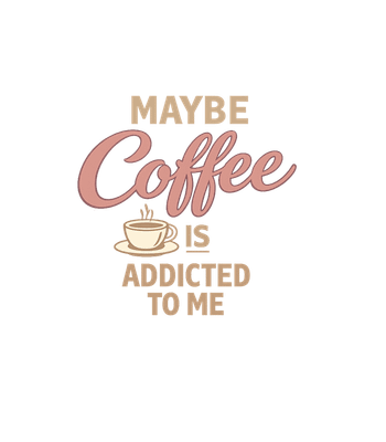 Coffee Is Addicted