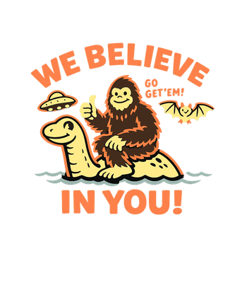 We Believe In You!