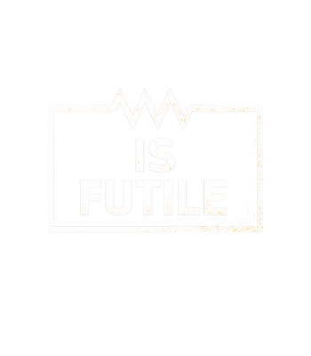 Resistance Is Futile