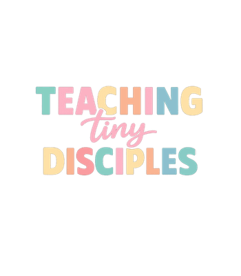 Teaching Tiny Disciples