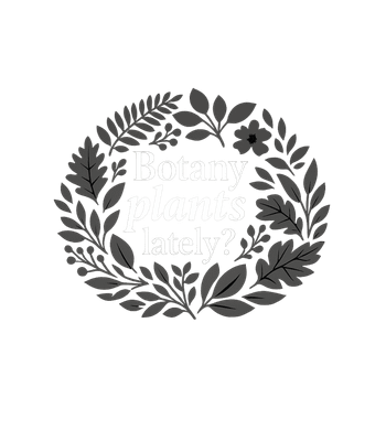 Botany Plants Lately?