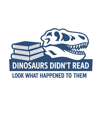 Dinosaurs Didn't Read