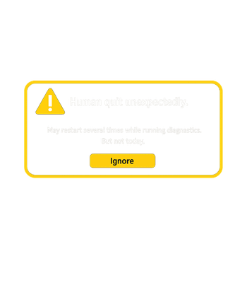 Human Quit Unexpectedly