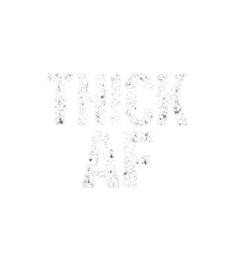 Thick AF Statement