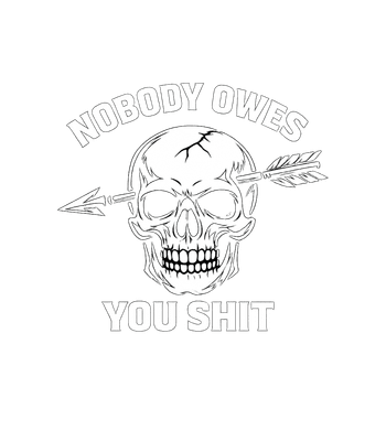 Nobody Owes You Shit