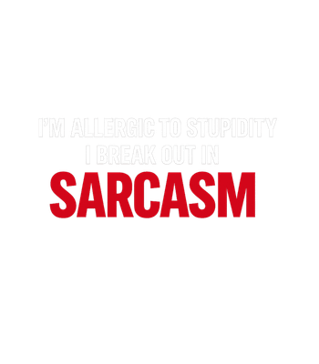 Allergic To Stupidity