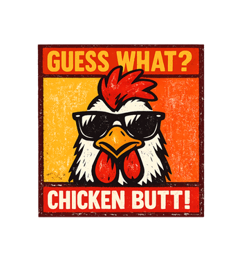 Guess What? Chicken Butt!