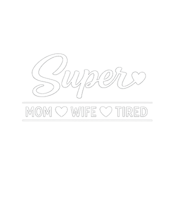 Super Mom Wife Tired