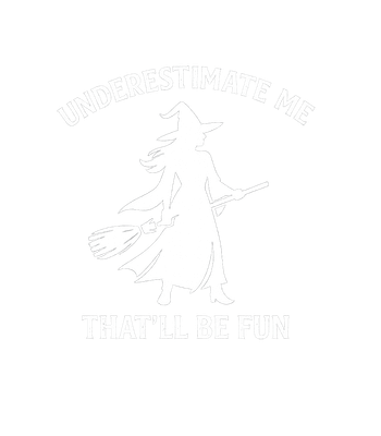 Underestimate Me Fun Witch