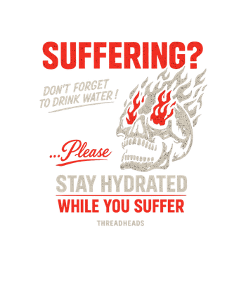 Hydrate While You Suffer