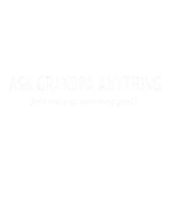 Ask Grandpa Anything